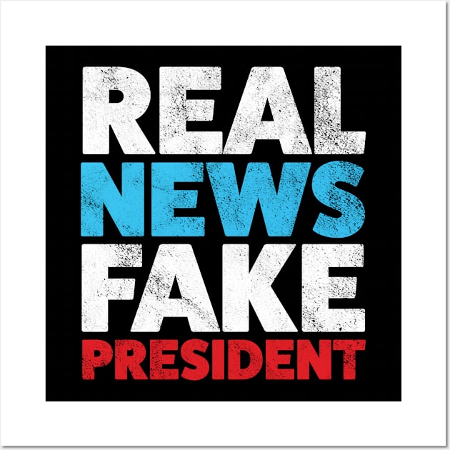 Anti Trump Real News Fake President Wall Art by mindeverykind